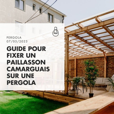 Guide étape par étape pour fixer un paillasson Camarguais sur une pergola : Version étendue